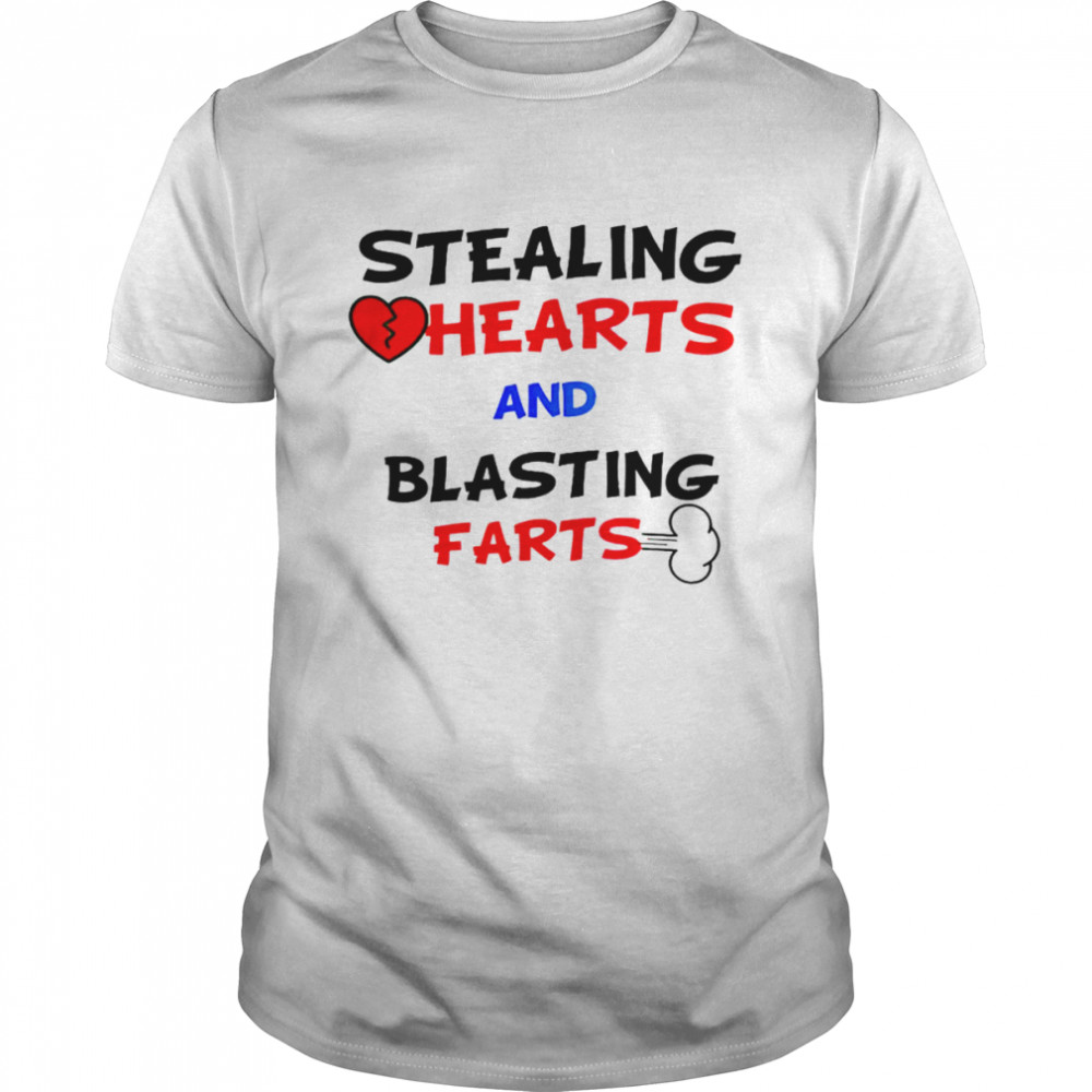 Stealing hearts and blasting farts unisex T-shirt