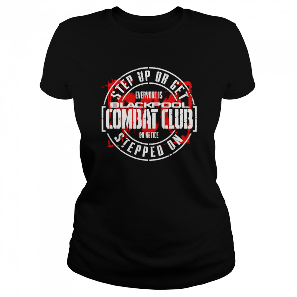 Blackpool combat club step up or get stepped on shirt Classic Women's T-shirt