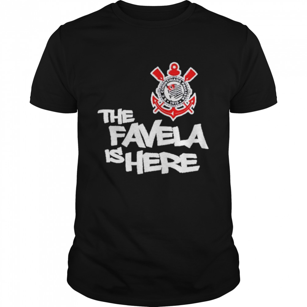 Camisa do corinthians the favela is here shirt