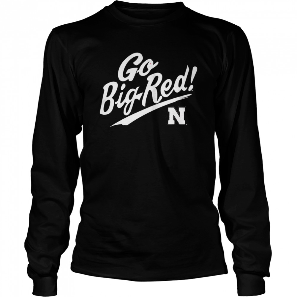 Charlie Hustle Nebraska Cornhuskers Go Big shirt Long Sleeved T-shirt