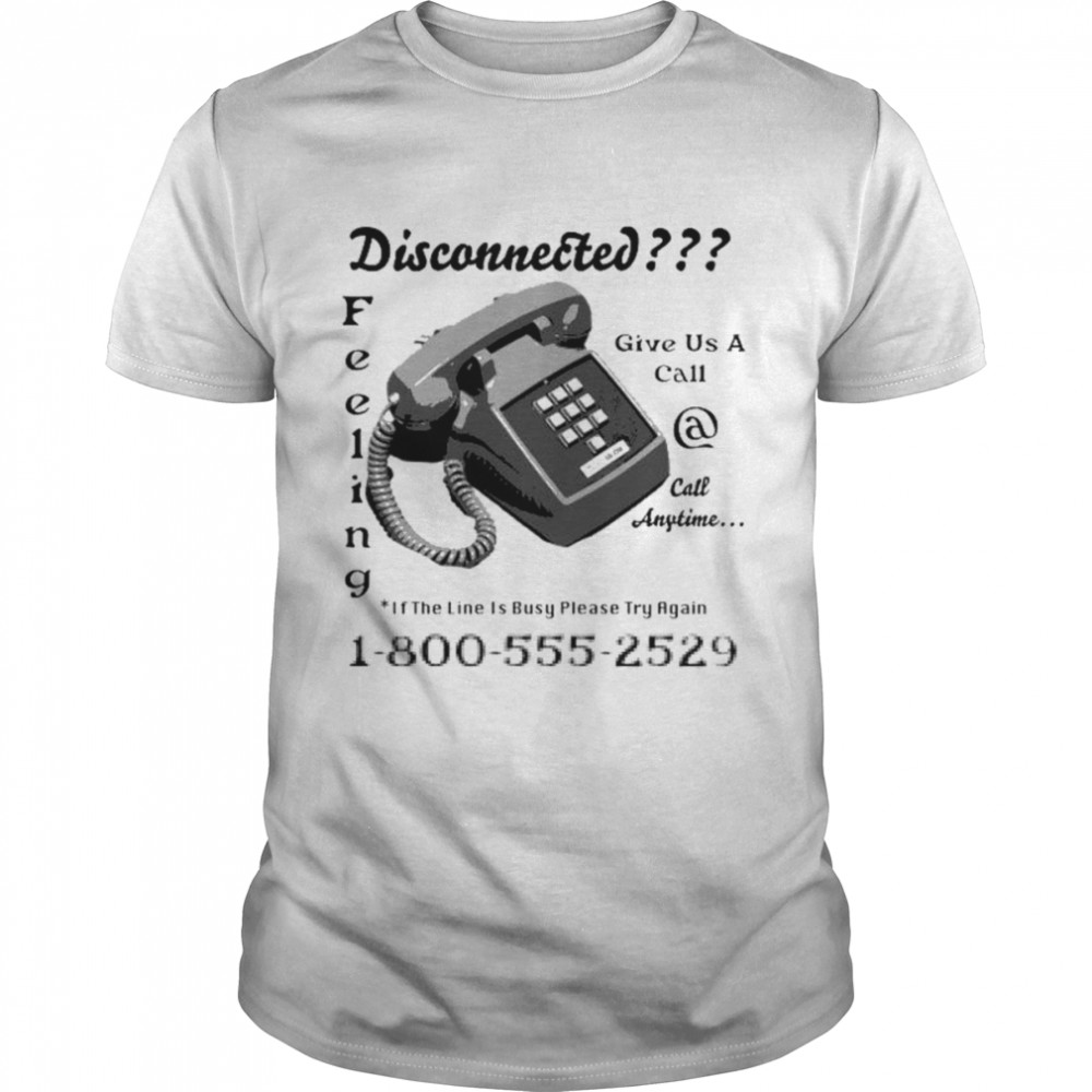 Disconnected Phone shirt