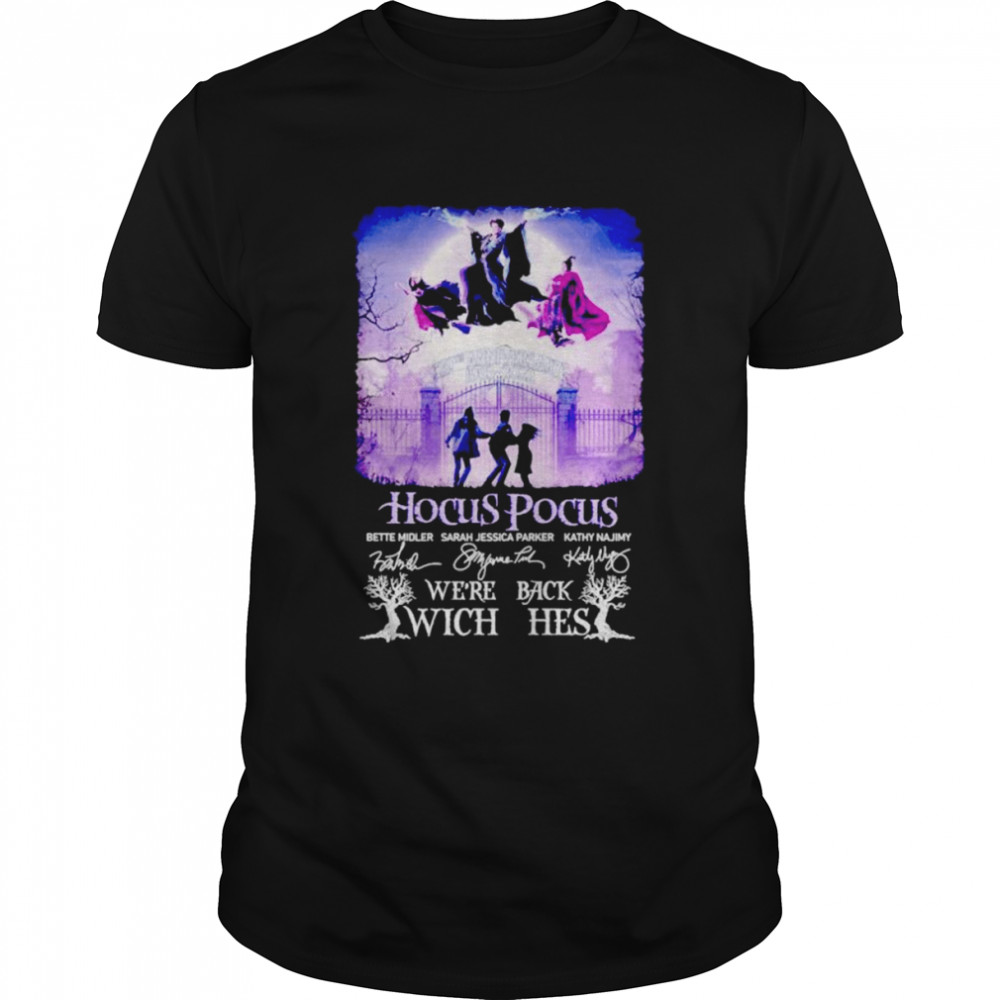 Hocus Pocus we’re back witch hes signatures shirt