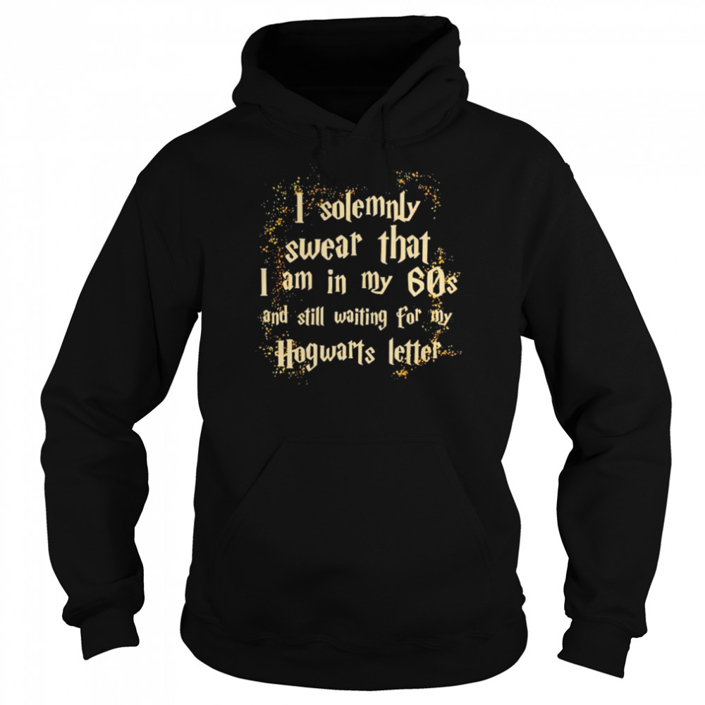 i solemnly swear I am in my 60s Harry Potter shirt Unisex Hoodie