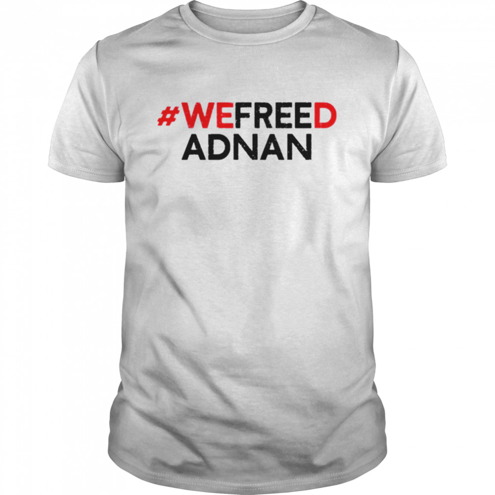 We freed adnan shirt