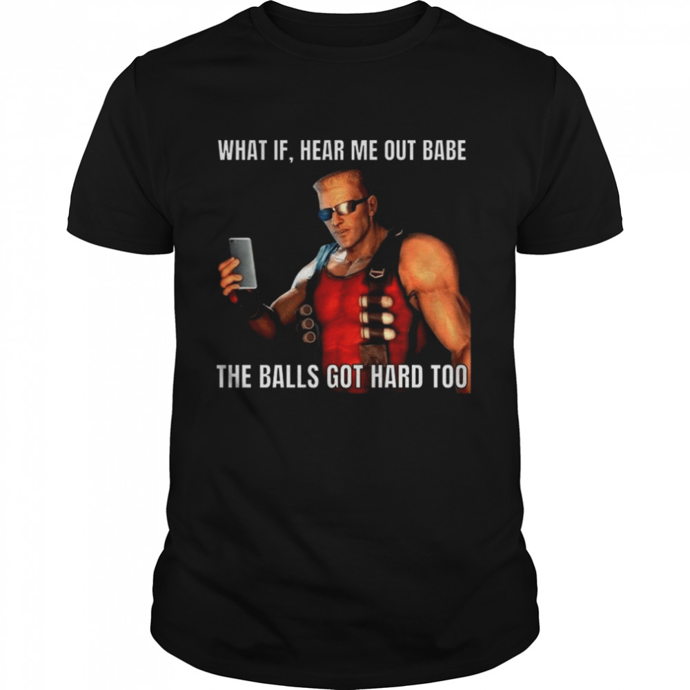 What If The Balls Got Hard Too Duke Nukem shirt Classic Men's T-shirt