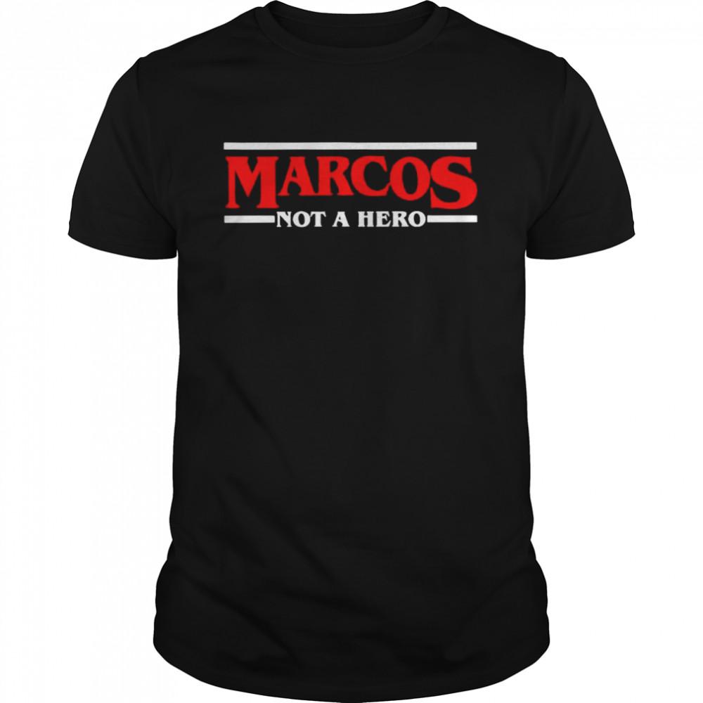 Marcos not a hero shirt