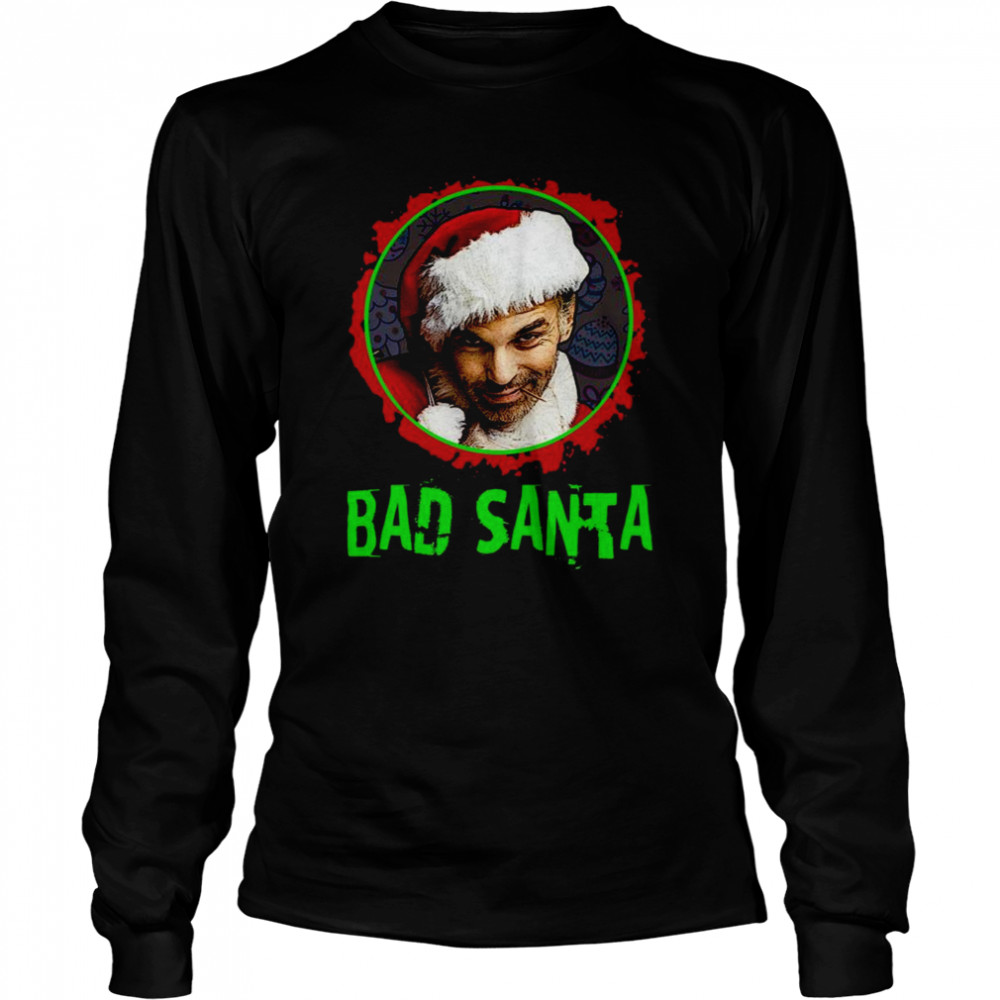 Bad Santa Billy Bob Thornton shirt Long Sleeved T-shirt