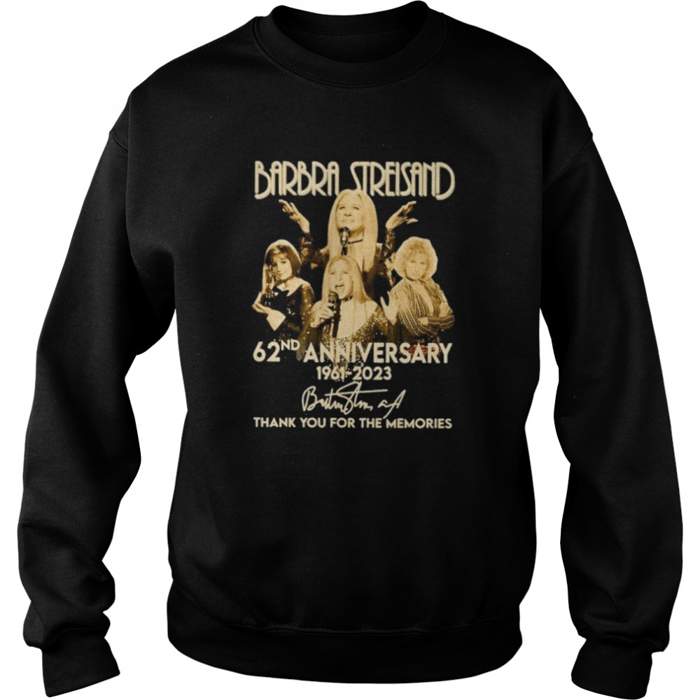 Barbra Streisand 62nd anniversary 1961-2023 thank you for the memories signature shirt Unisex Sweatshirt