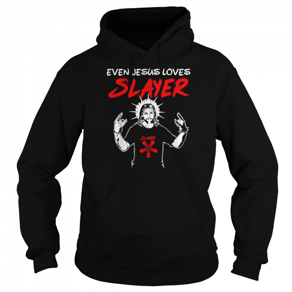 Even Jesus Loves Slayer shirt Unisex Hoodie