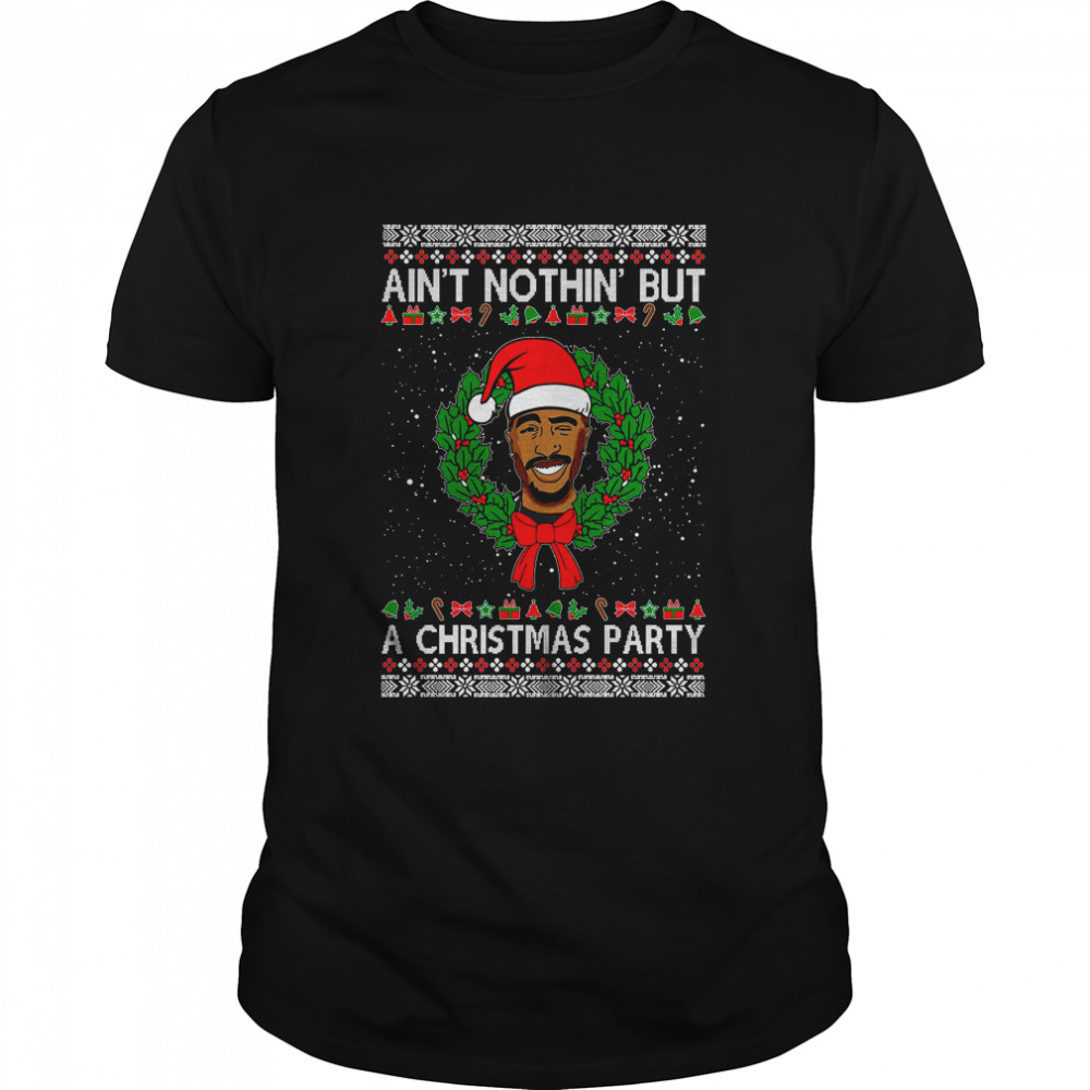 Inspired Santa Punk Tupac Shakur Ain’t Nothin’ But A Party shirt Classic Men's T-shirt