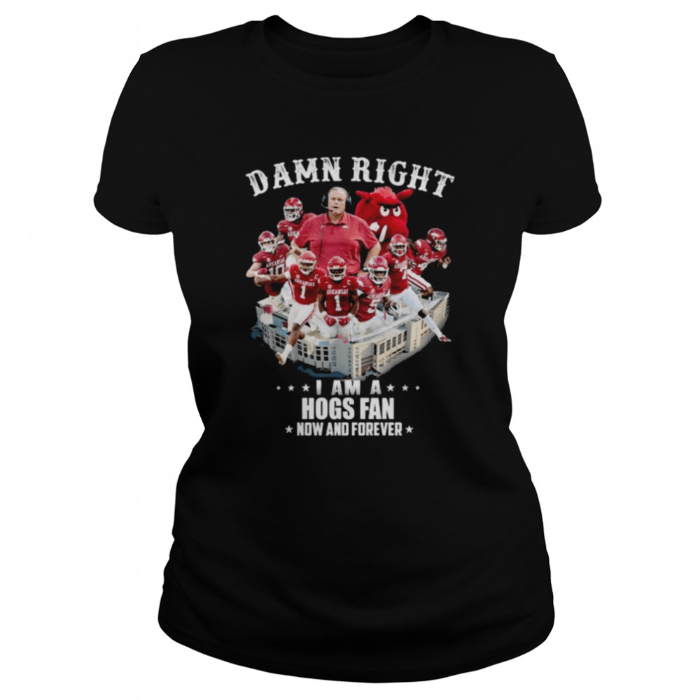 Arkansas Razorbacks football Damn right I am a Hogs fan now and forever shirt Classic Women's T-shirt
