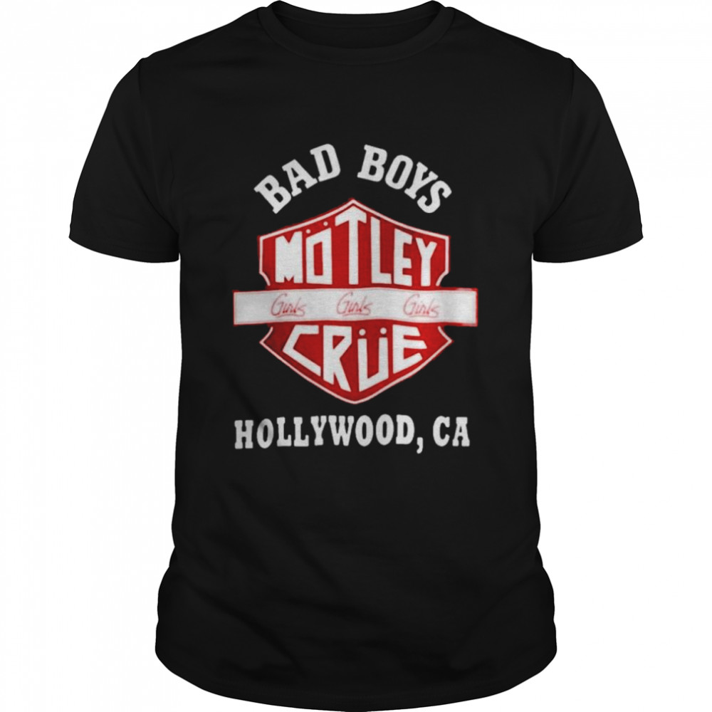 Bad boys Motley Crue Hollywood CA shirt