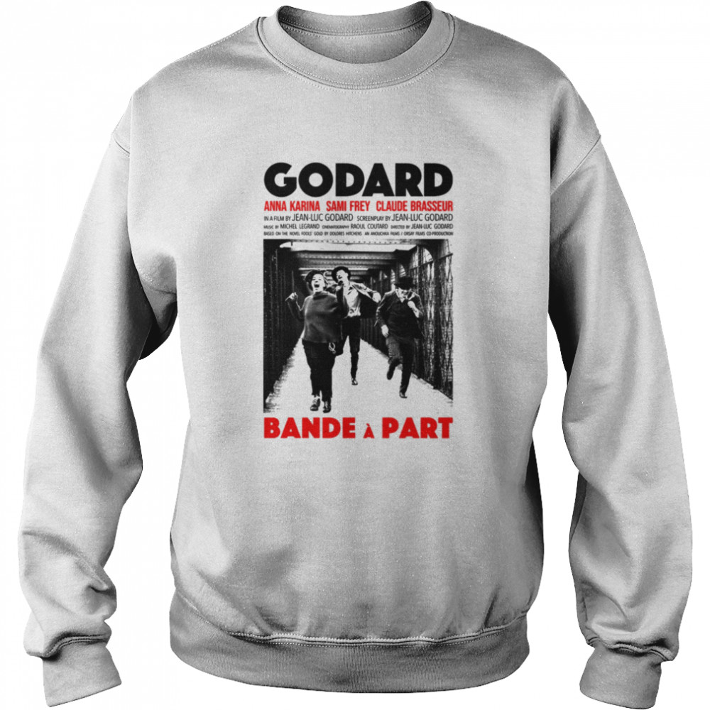 Bande A Part A Film By Jean-Luc Godard shirt Unisex Sweatshirt