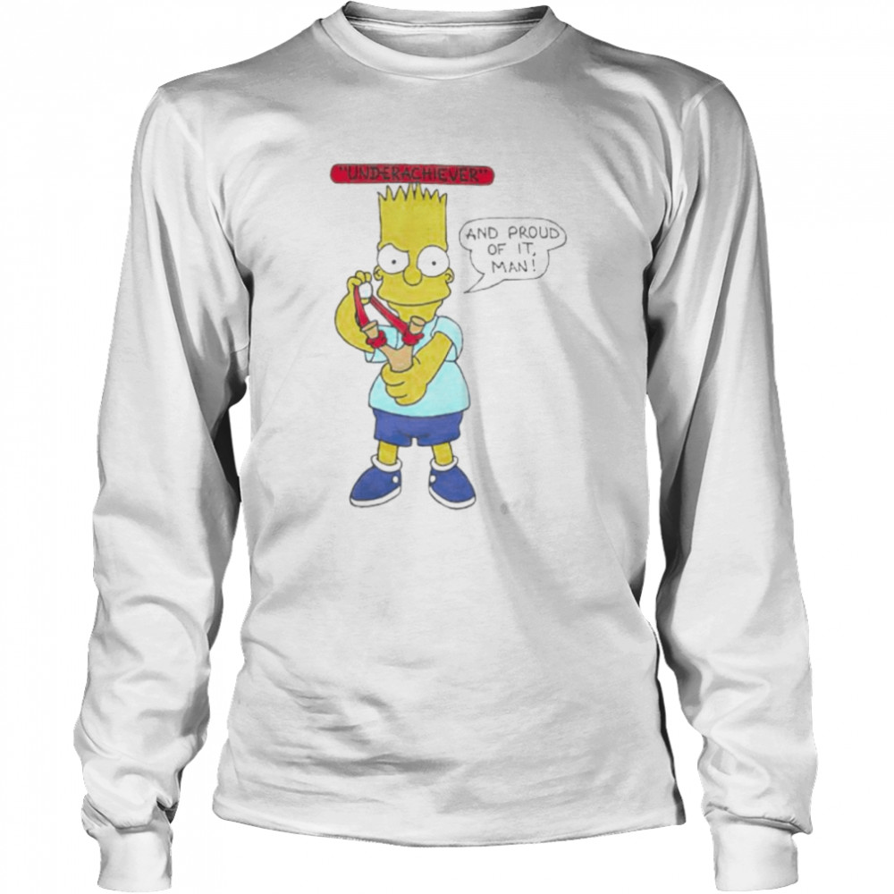 bart Simpson underachiever and proud of it shirt Long Sleeved T-shirt