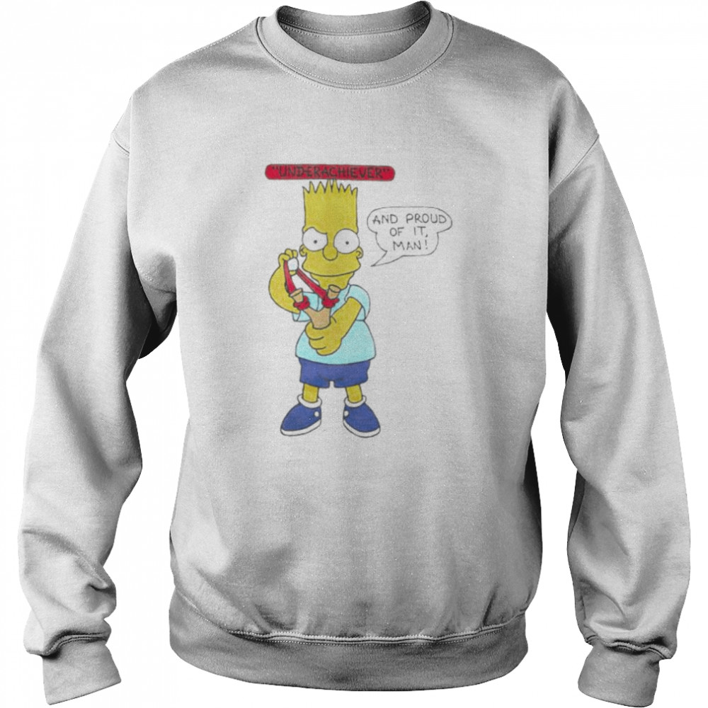 bart Simpson underachiever and proud of it shirt Unisex Sweatshirt