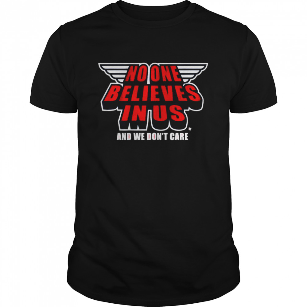 Cleveland Guardians No One Believes In Us & We Don’t Care Shirt