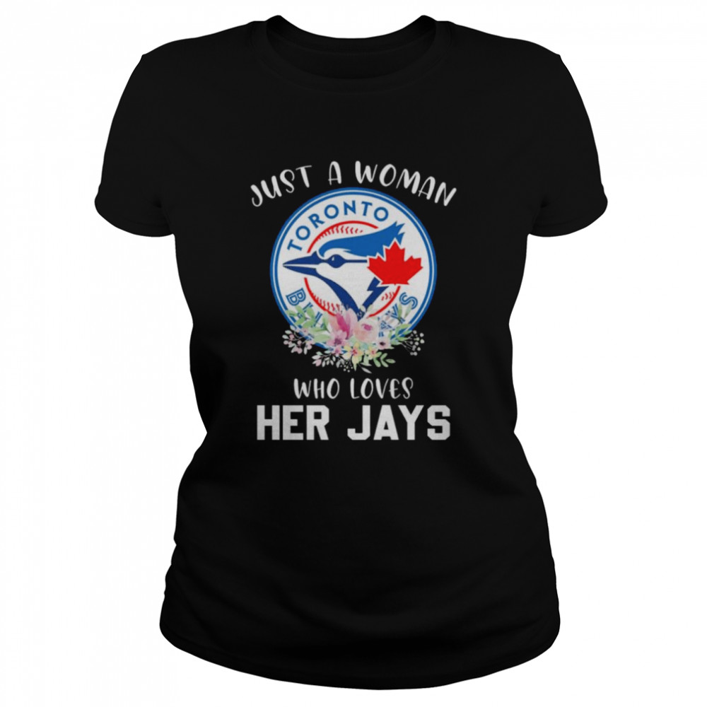 Just a woman who her Toronto Blue Jays 2022 shirt Classic Women's T-shirt