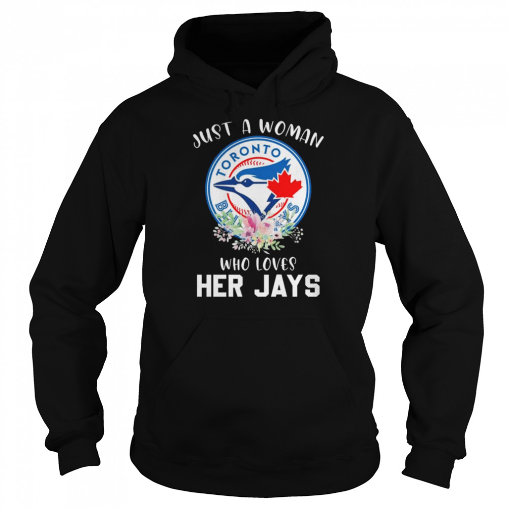 Just a woman who her Toronto Blue Jays 2022 shirt Unisex Hoodie