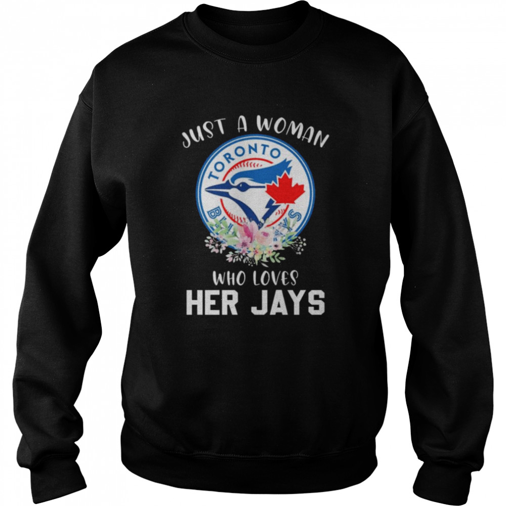 Just a woman who her Toronto Blue Jays 2022 shirt Unisex Sweatshirt