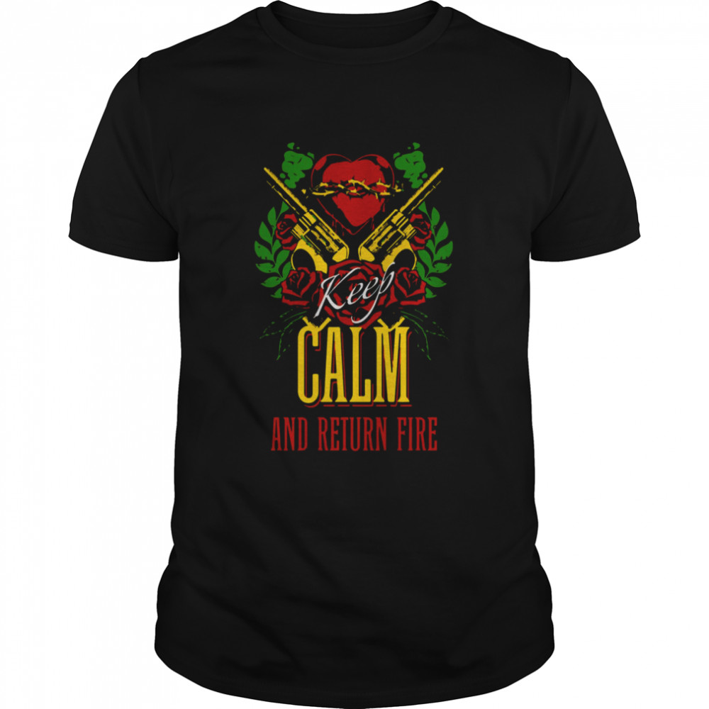 Oldschool Keep Calm And Return Fire Vintage For Pro Guns shirt