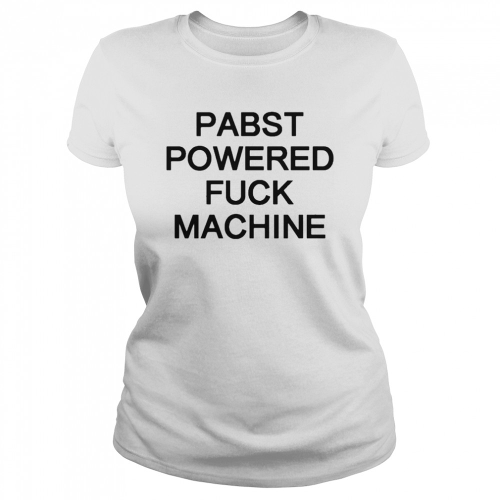 Pabst Powered Fuck Machine Classic Women's T-shirt