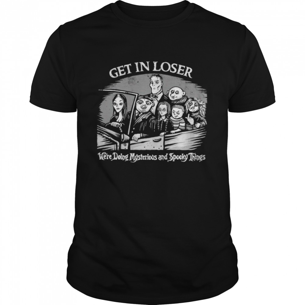 addams Family get in loser we’re doing mysterious and spooky things shirt Classic Men's T-shirt