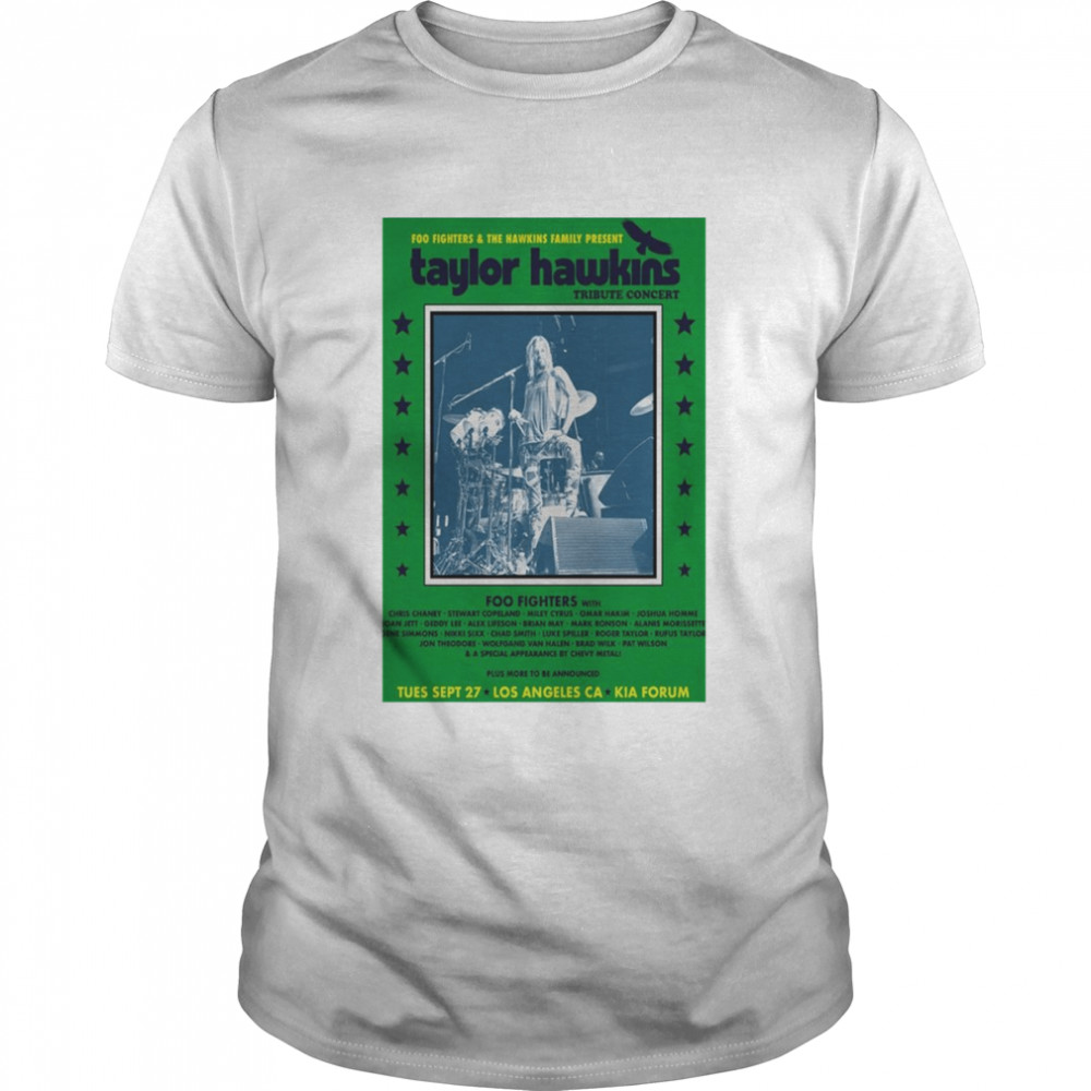 Foo Fighters & Hawkins Family Present Taylor Hawkins Tribute Concert Tues Sept 27 Los Angeles shirt Foo Fighters & Hawkins Family Present Taylor Hawkins Tribute Concert Tues Sept 27 Los Angeles shirt