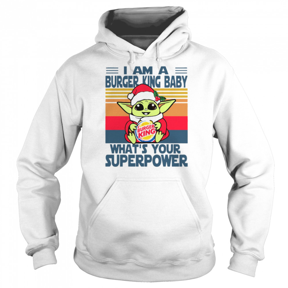 im a burger king baby whats your superpower baby yoda christmas t unisex hoodie