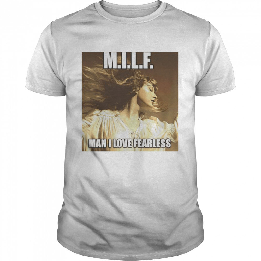Milf man i love fearless shirt Classic Men's T-shirt
