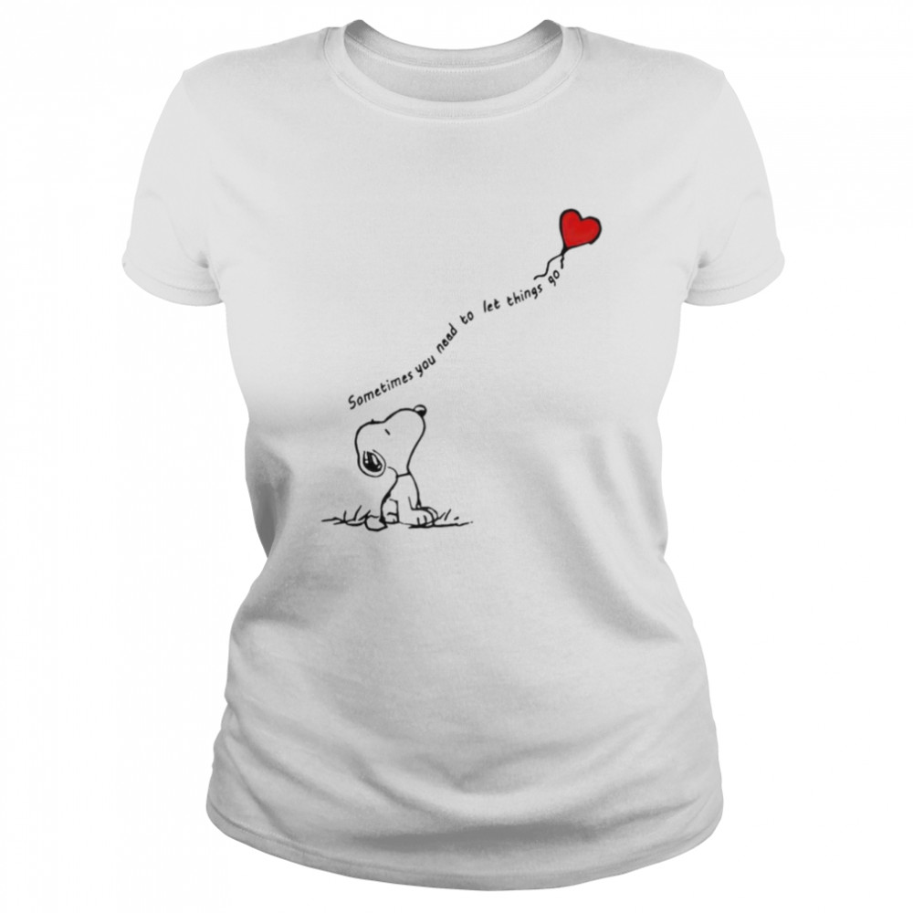 snoppy sometimes you need to let things go shirt classic womens t shirt
