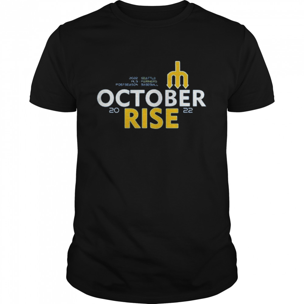 2022 MLB Postseason Seattle Mariners Baseball October Rise shirt