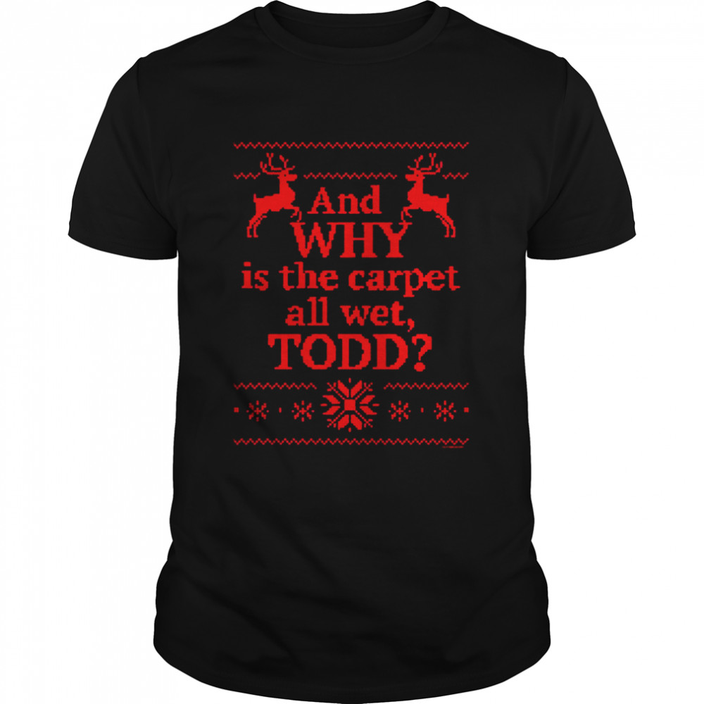 And Why Is The Carpet All Wet Todd Red shirt