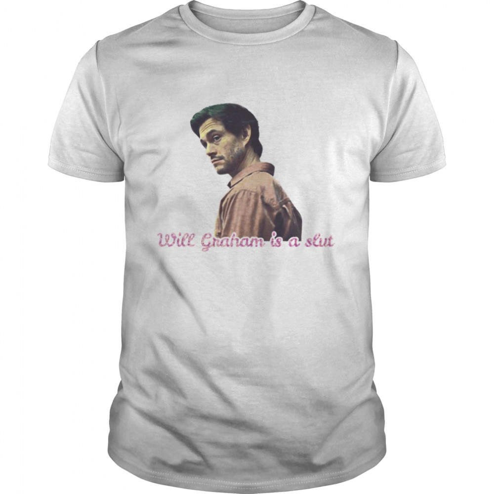 Funny Will Graham Is A Slut Hannibal shirt