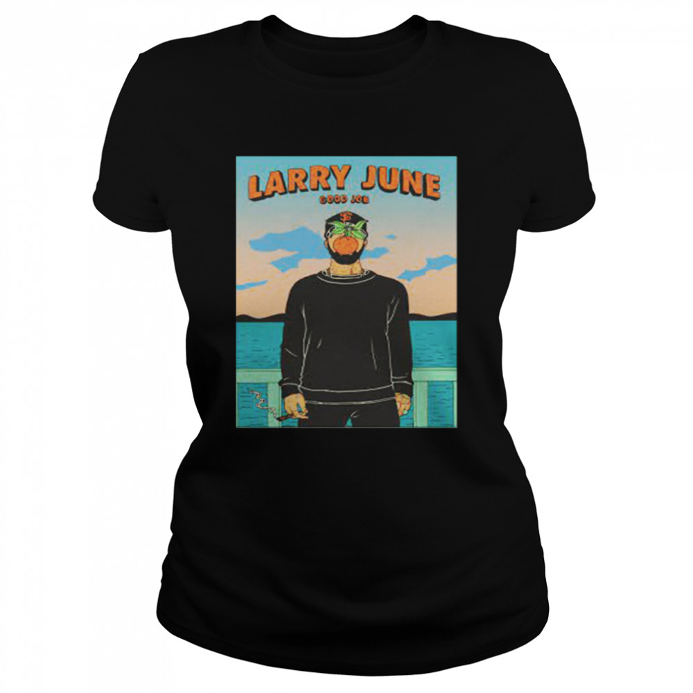Good Job Larry June shirt Classic Women's T-shirt