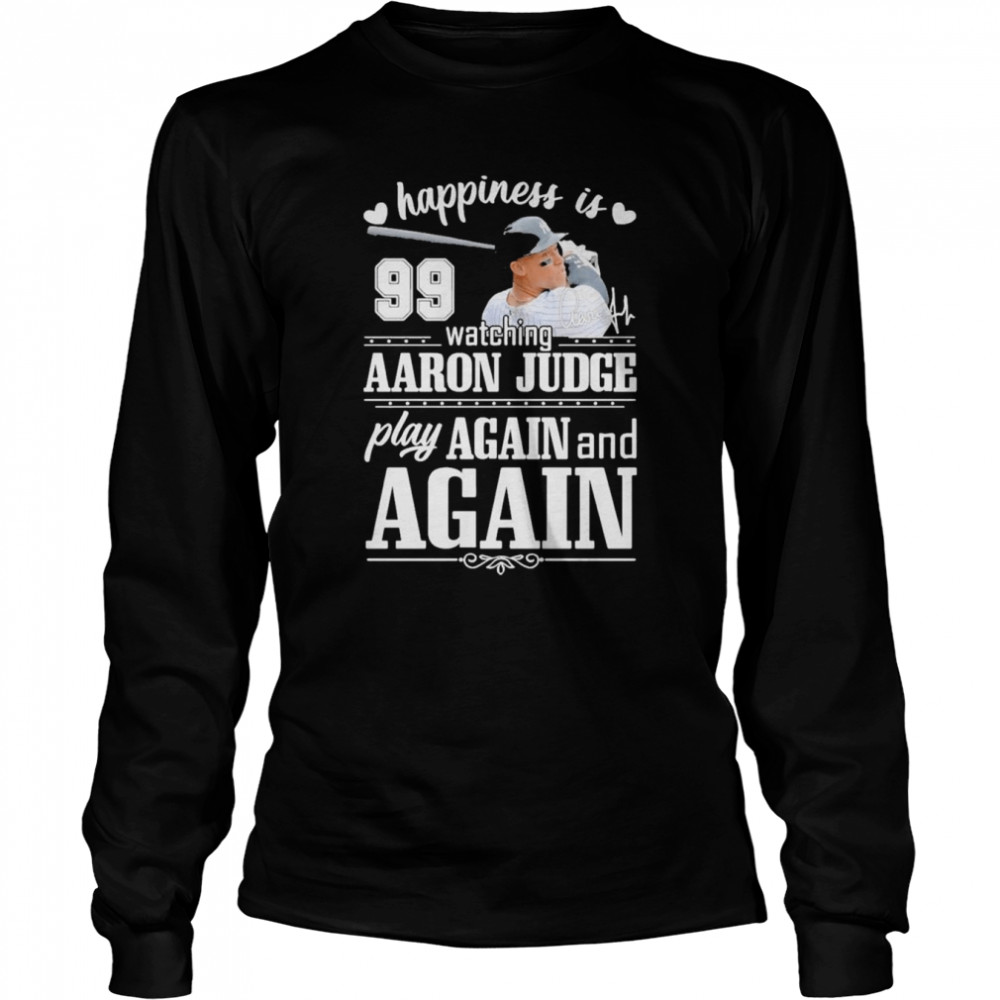 Happiness Is Watching Aaron Judge Play Again And Again Signature shirt Long Sleeved T-shirt