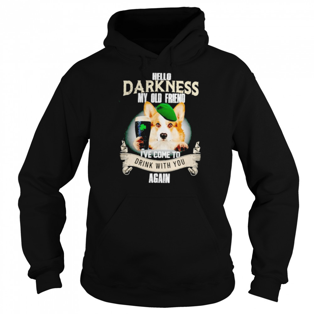 Hello darkness my old friend I’ve come to drink with you again Corgi shirt Unisex Hoodie