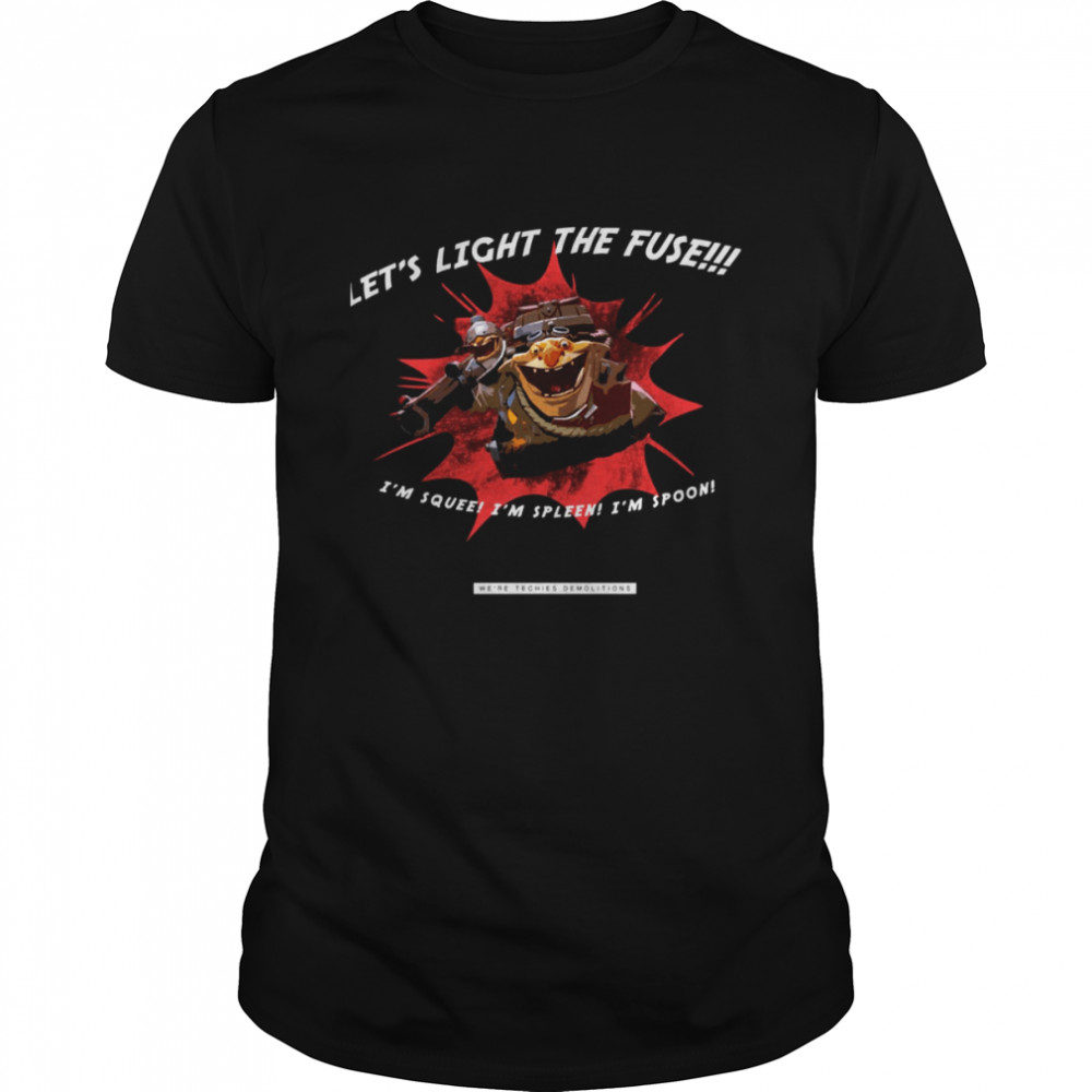 Let’s Light The Fuse I’m Squee I’m Spleen I’m Spoon Dota 2 shirt