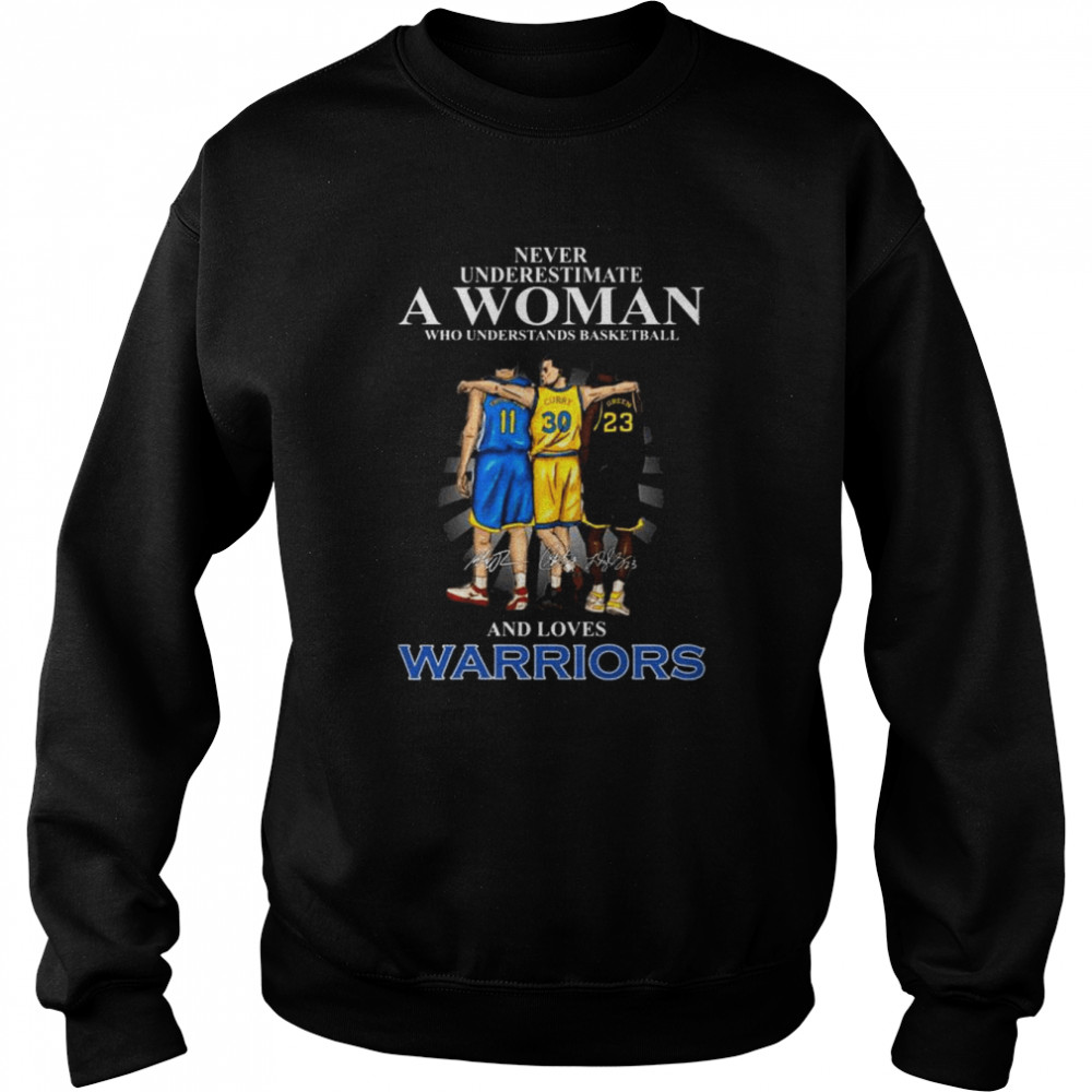 Never underestimate a woman who understands baseball and loves Golden State Warriors signatures 2022 shirt Unisex Sweatshirt