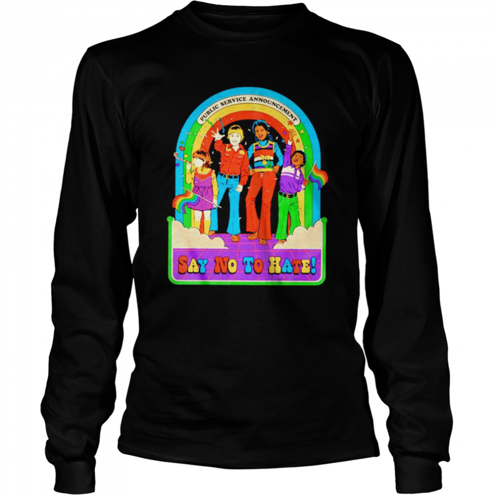 Public service announcement say no to hate shirt Long Sleeved T-shirt