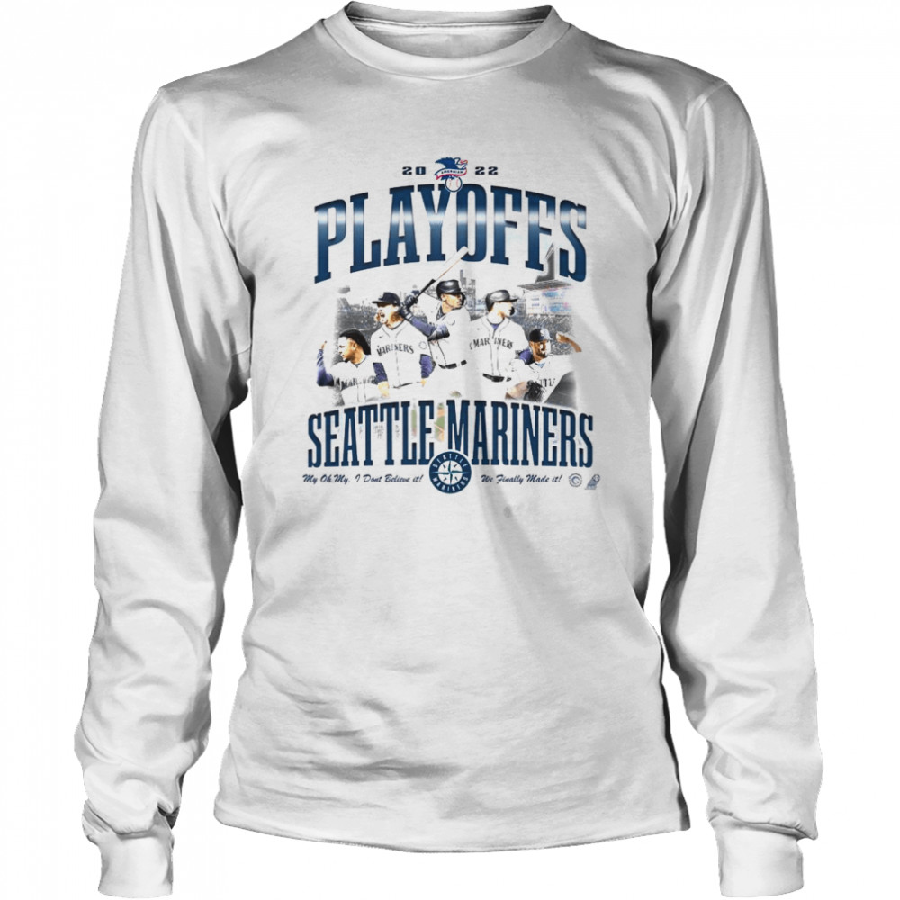 Seattle Mariners 2022 American Playoffs We Made It T- Long Sleeved T-shirt