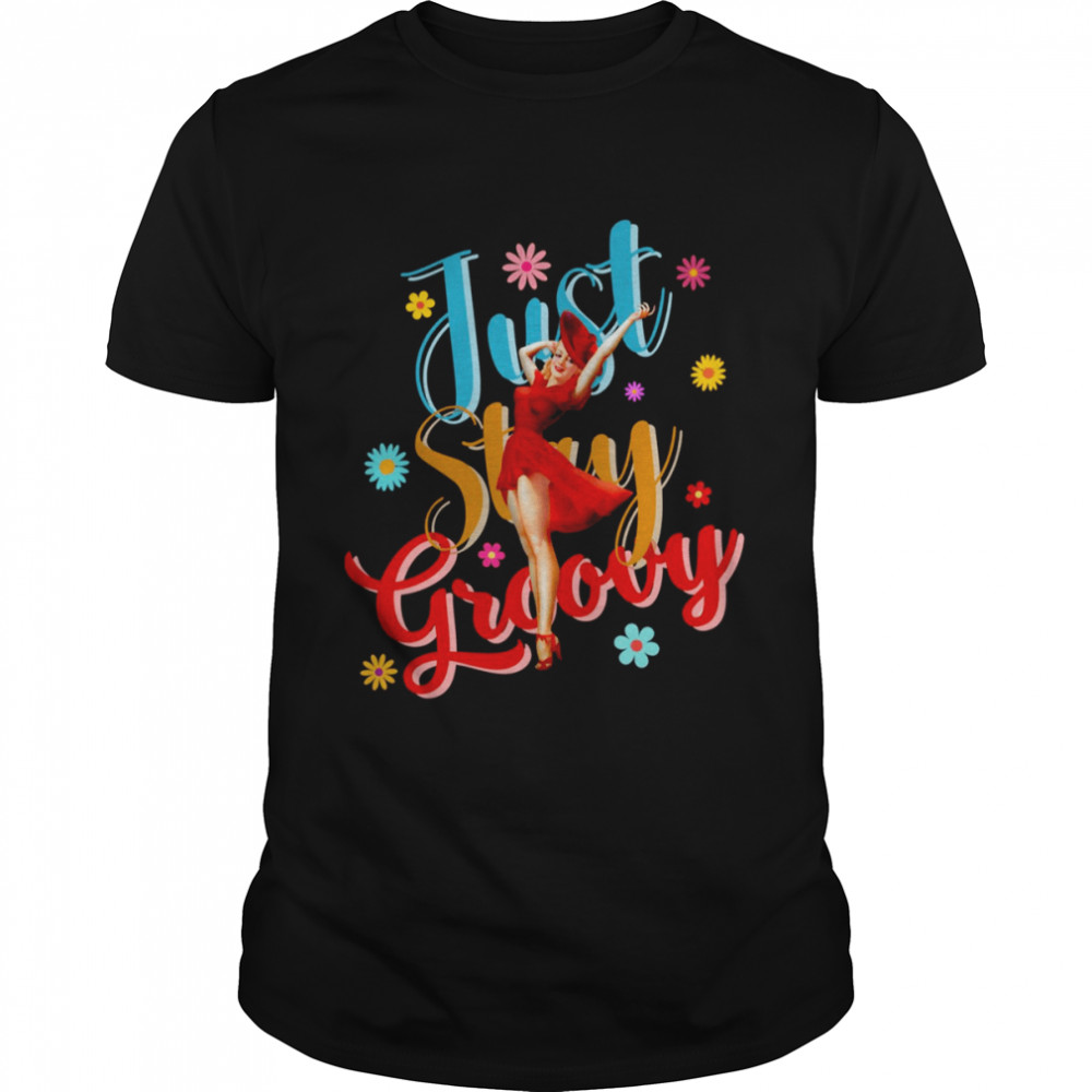 Just Stay Groovy Colorful Illustration Of Lady Wearing Red Dress Standing In Front Of Word shirt Just Stay Groovy Colorful Illustration Of Lady Wearing Red Dress Standing In Front Of Word shirt