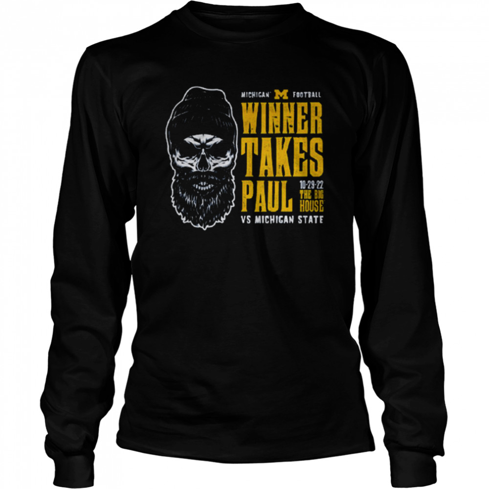 Michigan Football Winner Takes Paul vs Michigan the house shirt Long Sleeved T-shirt