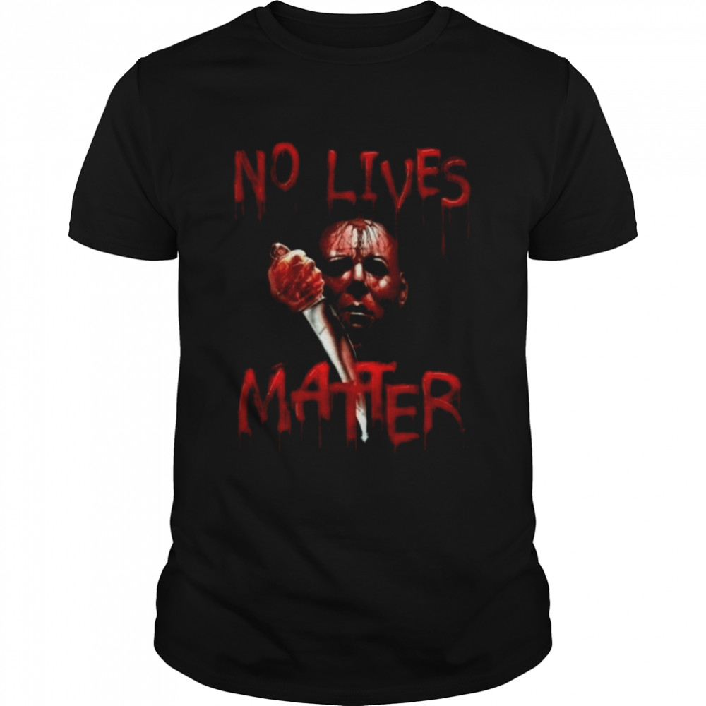 No Lives Matter Halloween shirt