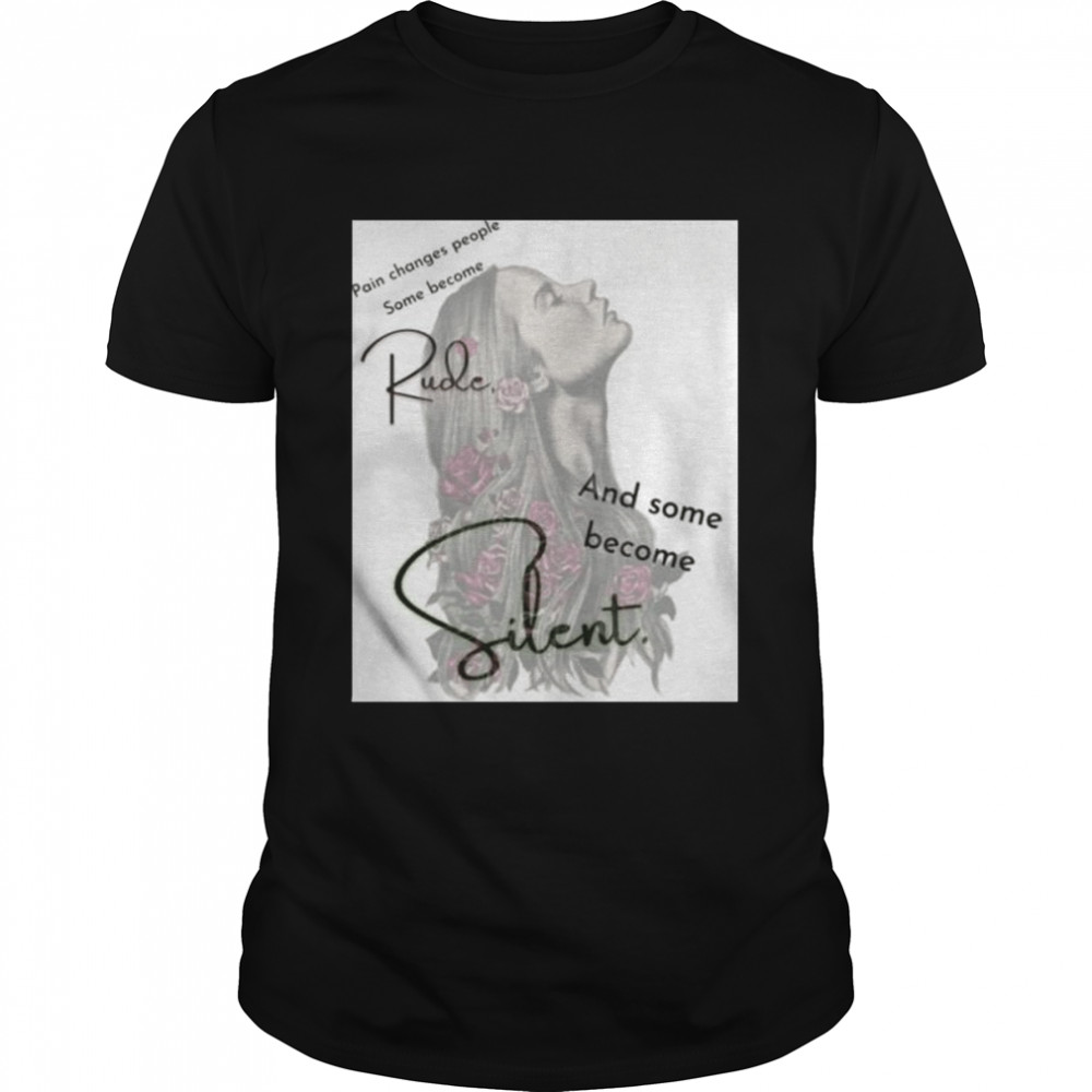 Pain changes people some become rude and some become silent shirt Classic Men's T-shirt