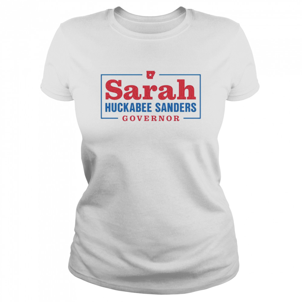 Sarah Huckabee Sanders For Governor shirt Classic Women's T-shirt