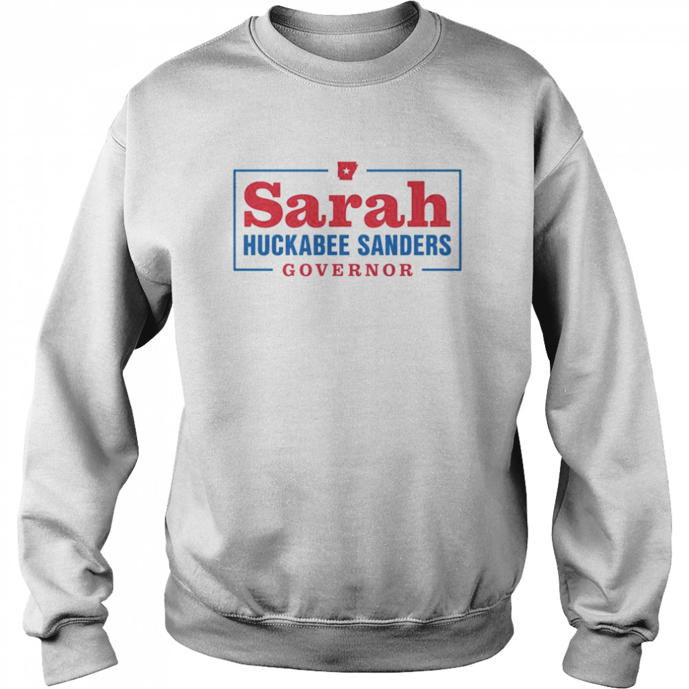 Sarah Huckabee Sanders For Governor shirt Unisex Sweatshirt