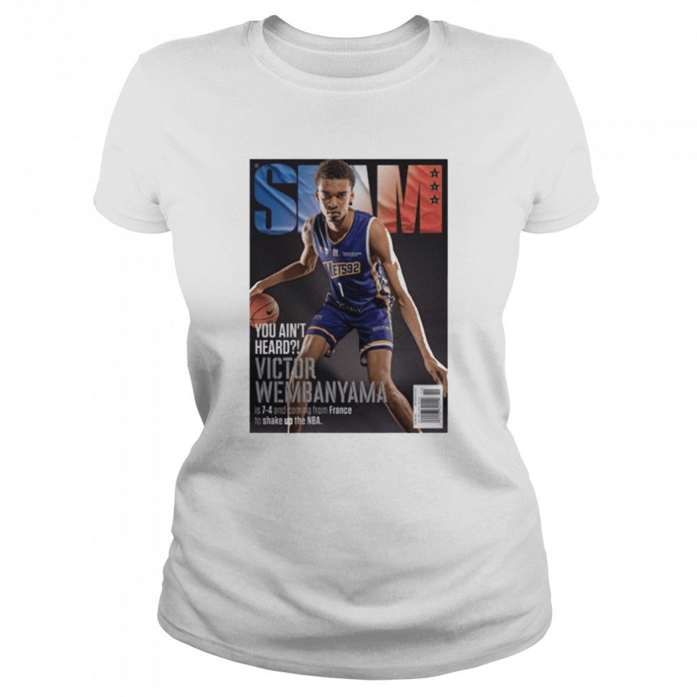 Slam You ain’t Heard Victor Wembanyama shirt Classic Women's T-shirt