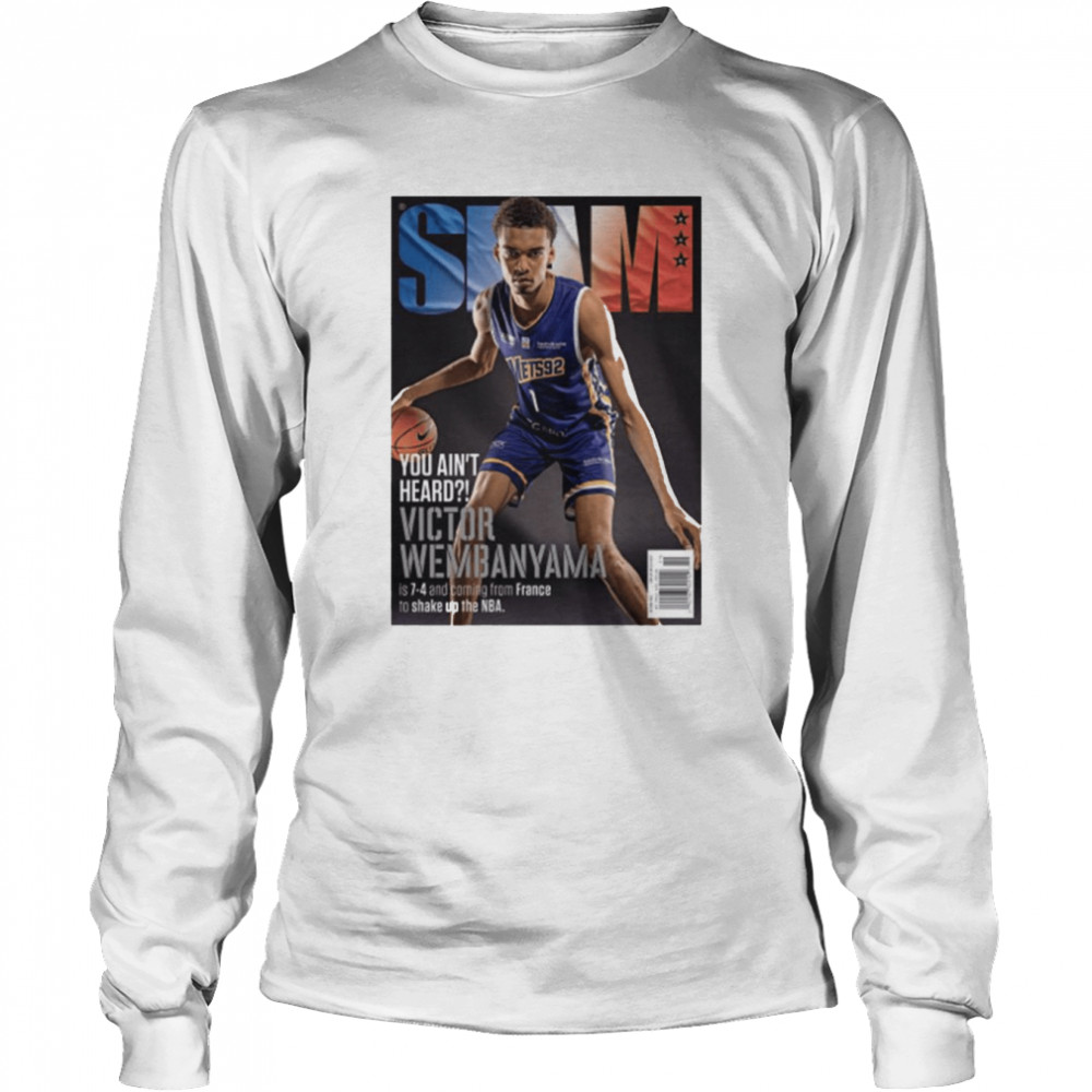 Slam You ain’t Heard Victor Wembanyama shirt Long Sleeved T-shirt