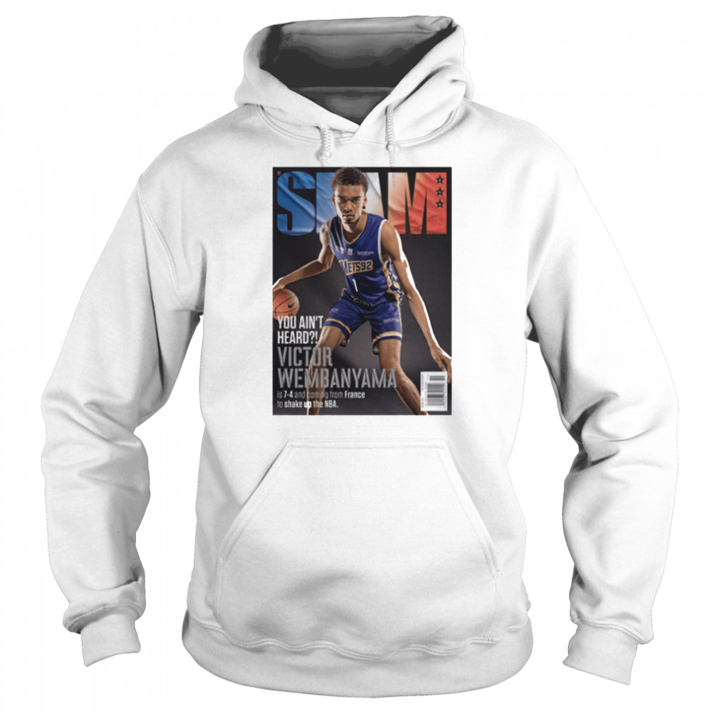 Slam You ain’t Heard Victor Wembanyama shirt Unisex Hoodie
