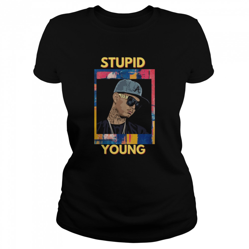 stupid young shirt classic womens t shirt